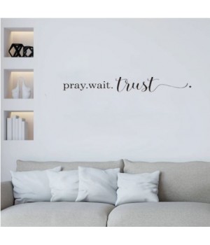Pray wait trust